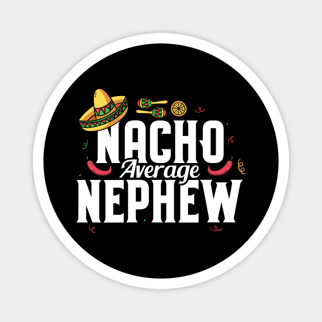 Funny Nacho Average Nephew Sombrero Cinco De Mayo Magnet by theperfectpresents